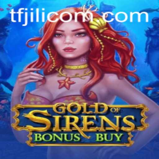 Exploring GoldofSirensBonusBuy—A Captivating Dive into Oceanic Adventures with TF JILI